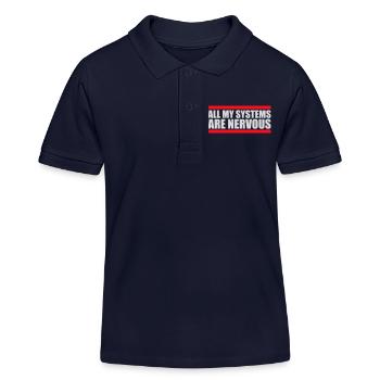 All My Systems Are Nervous Funny Fear Nerd Logo - Kids Organic Polo Shirt by Stanley/Stella - navy - Front