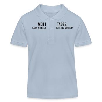 Motto des Tages Kann ich das nicht vom Bett aus ma - Kinder Organic Poloshirt Mini Sprinter von Stanley/Stella - sky Blue - Vorne