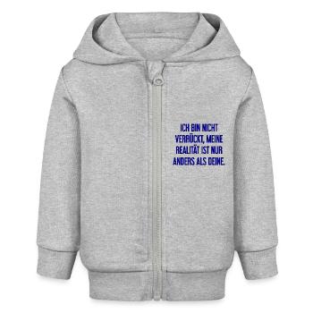 Ich bin nicht verrückt – meine Realität ist anders - Baby Organic Kapuzenjacke Baby Connector von Stanley/Stella - Grau meliert - Vorne