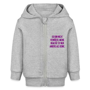 Ich bin nicht verrückt – meine Realität ist anders - Baby Organic Kapuzenjacke Baby Connector von Stanley/Stella - Grau meliert - Vorne