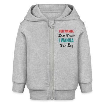 You Wanna Lose Smile I wanna Win Big Graphic - Baby Organic Zip-up Hoodie by Stanley/Stella - heather grey - Front