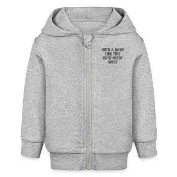Mit einem Körper wie diesem, der Haare braucht Glatze Mann - Baby Organic Kapuzenjacke Baby Connector von Stanley/Stella - Grau meliert - Vorne