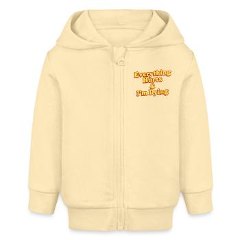Everything Hurts And I'm Dying Vintage 80s Sarcasm - Baby Organic Zip-up Hoodie by Stanley/Stella - cream - Front