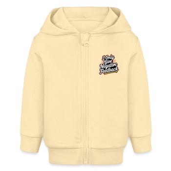 I Only Give Negative Feedback 3 - Baby Organic Kapuzenjacke Baby Connector von Stanley/Stella - Creme - Vorne