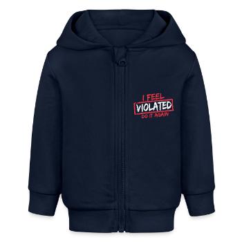 I Feel Violated Do It Again Offensive Adult Humor - Baby Organic Zip-up Hoodie by Stanley/Stella - navy - Front