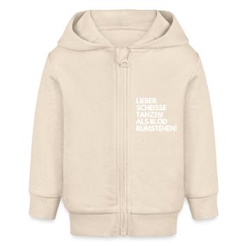 Lieber scheiße tanzen, als blöd rumstehen. Spruch - Baby Organic Kapuzenjacke Baby Connector von Stanley/Stella - Natur - Vorne