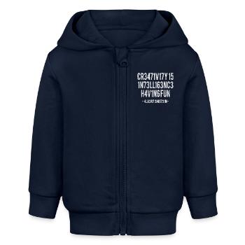Creativity Is Intelligence Having Fun Funny Quote - Baby Organic Zip-up Hoodie by Stanley/Stella - navy - Front