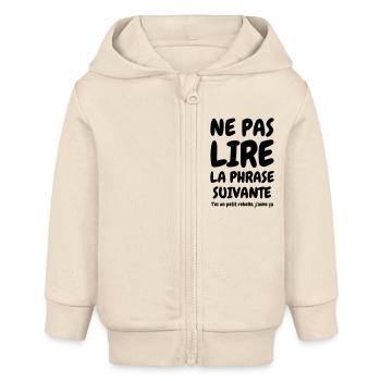 Ne pas lire la phrase suivante - Humour - Drôle - Veste à capuche bébé bio Stanley/Stella - écru doux - Devant