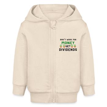 Don't Work for Money, Get Dividends - Baby Organic Kapuzenjacke Baby Connector von Stanley/Stella - Natur - Vorne