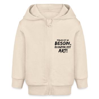 Parler est un besoin, écouter est un art! - Veste à capuche bébé bio Stanley/Stella - écru doux - Devant