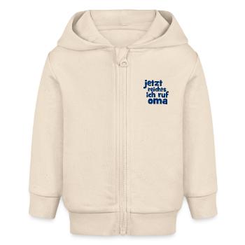 Baby - Lustiger Spruch - Jetzt reichts ich ruf Oma - Baby Organic Kapuzenjacke Baby Connector von Stanley/Stella - Natur - Vorne