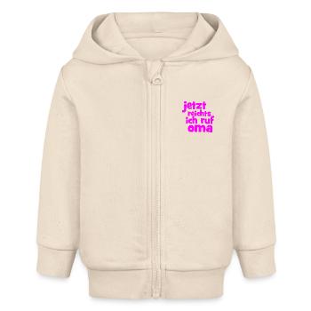 Baby - Lustiger Spruch - Jetzt reichts ich ruf Oma - Baby Organic Kapuzenjacke Baby Connector von Stanley/Stella - Natur - Vorne