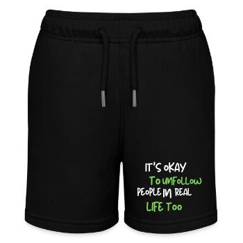 it's okay to unfollow people in real life too - Stanley/Stella Teenager Bio-Joggingshorts MINI BOLTER - Schwarz - Vorne