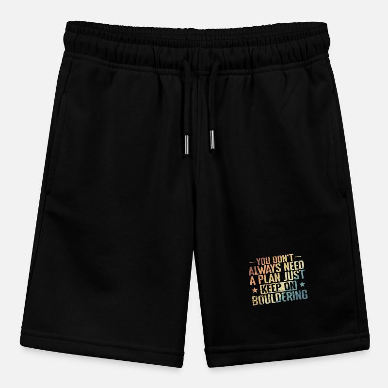 don't Always need a Plan keep on Bouldering Stanley/Stella Teenager Bio-Joggingshorts MINI BOLTER
