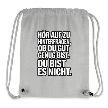 Hör auf zu hinterfragen ob du gut genug bist - Stanley/Stella recycelter Gym Bag - Grau meliert - Vorne