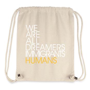 We Are All Dreamers Immigrants Humans -Anti Racism - Stanley/Stella recycelter Gym Bag - Naturweiß - Vorne