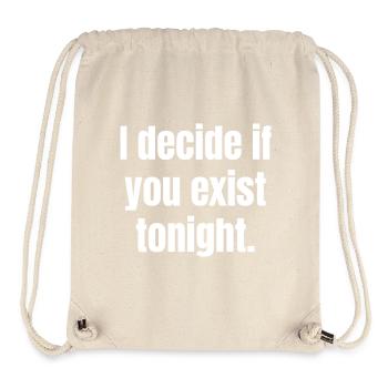 I decide if you exist tonight. - Stanley/Stella Recycled Gym Bag - natural - Front