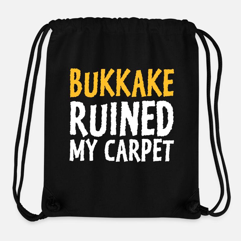 Bukkake Has Ruined My Carpet! - Stanley/Stella Recycled Gym Bag - black