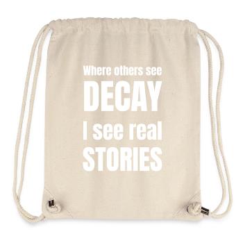 Where others see decay i see real stories. - Stanley/Stella Recycled Gym Bag - natural - Front