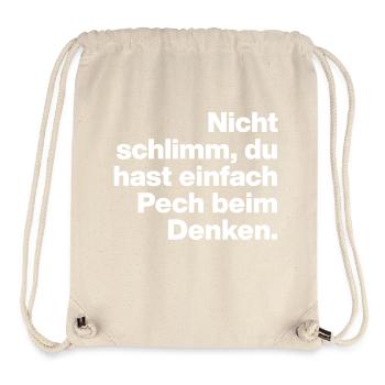DU HAST HALT PECH BEIM DENKEN.. SARKASMUS GESCHENK - Stanley/Stella recycelter Gym Bag - Naturweiß - Vorne