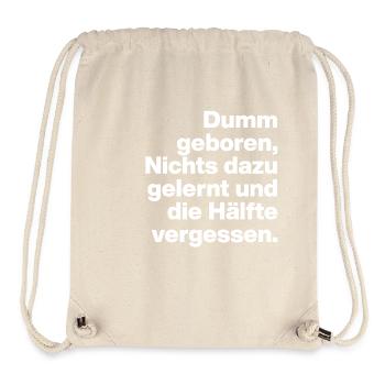 DUMM GEBOREN, NICHTS GELERNT. SARKASMUS, FRECH - Stanley/Stella recycelter Gym Bag - Naturweiß - Vorne