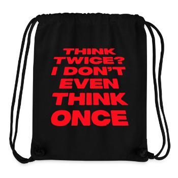 Think Twice? I Don't Even Think Once Lustig Spruch - Stanley/Stella recycelter Gym Bag - Schwarz - Vorne