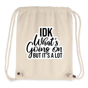 Idk What's Going On But It's A Lot Overwhelmed - Stanley/Stella Recycled Gym Bag - natural - Front