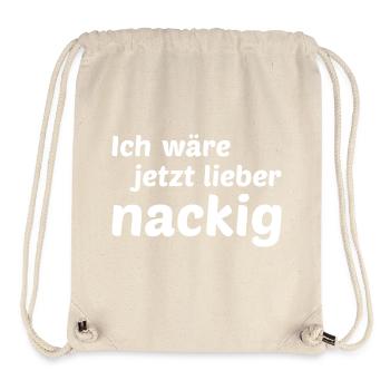 Ich wäre jetzt lieber nackig - Stanley/Stella recycelter Gym Bag - Naturweiß - Vorne