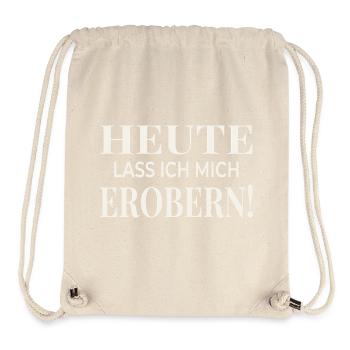 Heute lass ich mich erobern! - Stanley/Stella recycelter Gym Bag - Naturweiß - Vorne