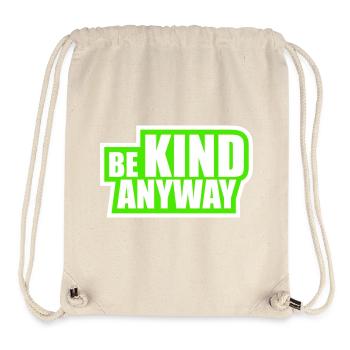Be Kind Anyway Friendliness Statement Saying - Stanley/Stella Recycled Gym Bag - natural - Front