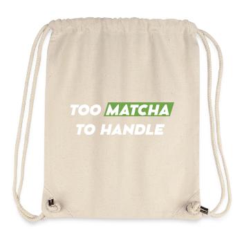 Too Matcha To Handle Slogan Shirt - Stanley/Stella Recycled Gym Bag - natural - Front