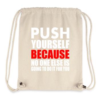 push yourself because no one is going to do it for - Stanley/Stella recycelter Gym Bag - Naturweiß - Vorne
