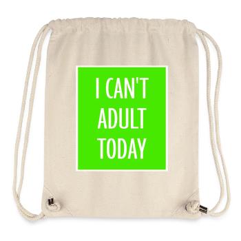 I Can't Adult Today Funny Adult Saying Logo - Stanley/Stella Recycled Gym Bag - natural - Front