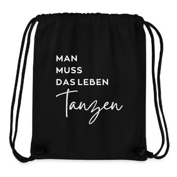 Man muss das Leben tanzen. Tänzer Tänzerin Spruch - Stanley/Stella recycelter Gym Bag - Schwarz - Vorne