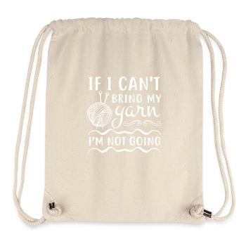 If i can't bring my yarn i'm not going - Knitting - Stanley/Stella recycelter Gym Bag - Naturweiß - Vorne
