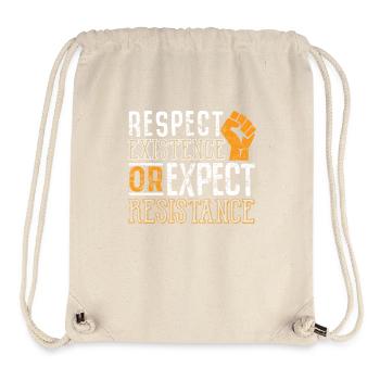 Respect Existence or Expect Resistance Shirt - Stanley/Stella recycelter Gym Bag - Naturweiß - Vorne