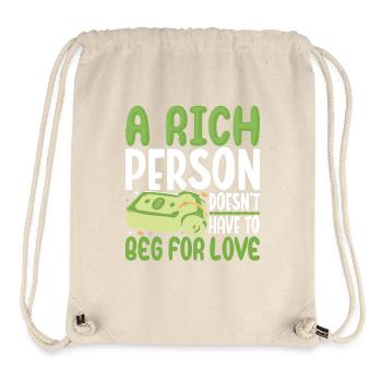 A Rich Person Doesn't Have To Beg For Love - Stanley/Stella Recycled Gym Bag - natural - Front