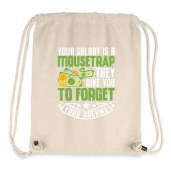 Your Salary Is A Mousetrap They Give You To Forget - Stanley/Stella Recycled Gym Bag - natural - Front