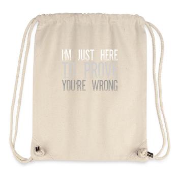 I'm Just Here To Prove You Wrong Sarcasm - Stanley/Stella Recycled Gym Bag - natural - Front