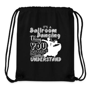 Ballroom Dance It's A Ballroom Dancing Thing - Stanley/Stella Recycled Gym Bag - black - Front