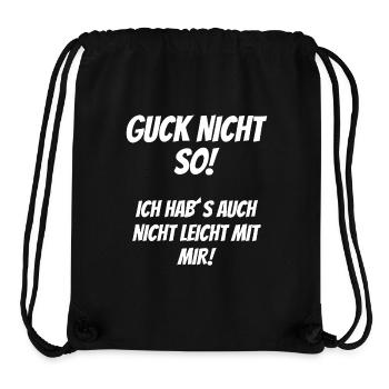 Guck nicht so Ich habs auch nicht leicht mit mir - Stanley/Stella recycelter Gym Bag - Schwarz - Vorne