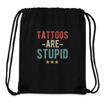 Les tatouages sont stupides - Déclaration pour les opposants au tatouage - Sac à cordon recyclé Stanley/Stella - noir - Devant