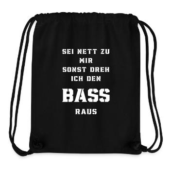 Sei nett zu mir sonst dreh ich den Bass raus weiß - Stanley/Stella recycelter Gym Bag - Schwarz - Vorne