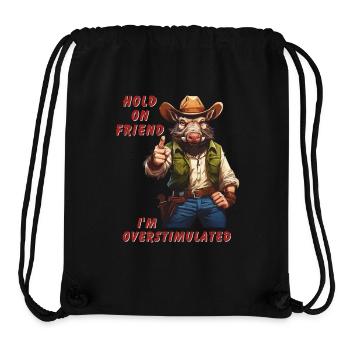 Hold On Friend I'm Overstimulated Cowboy - Stanley/Stella recycelter Gym Bag - Schwarz - Vorne