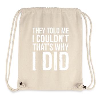 they told me I couldn't that s why I did funny - Stanley/Stella Recycled Gym Bag - natural - Front