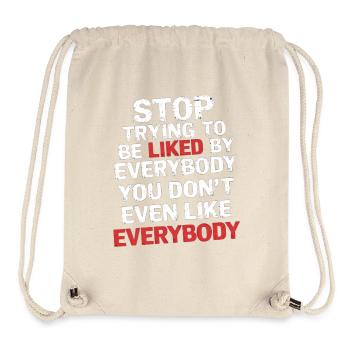 Stop Trying to Be Liked You Don’t Even Like Em 5 - Stanley/Stella recycelter Gym Bag - Naturweiß - Vorne