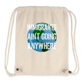 IMMIGRANTS AIN'T GOING ANYWHERE Immigrant Rights - Stanley/Stella Recycled Gym Bag - natural - Front