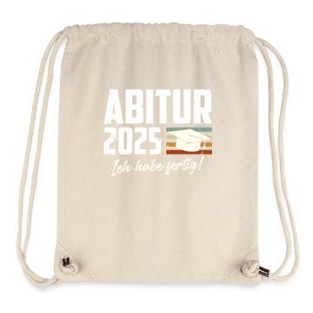 ABITUR 2025 ICH HABE FERTIG Abiturient Lustiges - Stanley/Stella recycelter Gym Bag - Naturweiß - Vorne