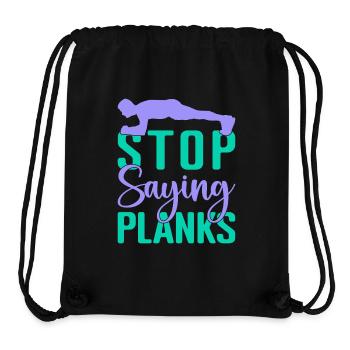 Fitness Fanatics Stop Saying Planks Calisthenics - Stanley/Stella Recycled Gym Bag - black - Front