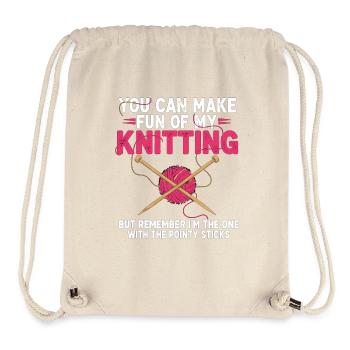 You Can Make Fun Of My Knitting – Stricken Humor - Stanley/Stella Recycled Gym Bag - natural - Front